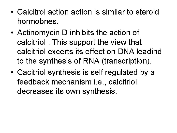  • Calcitrol action is similar to steroid hormobnes. • Actinomycin D inhibits the