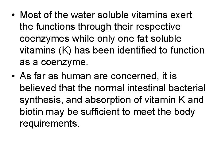  • Most of the water soluble vitamins exert the functions through their respective