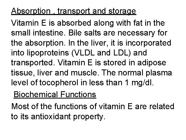 Absorption , transport and storage Vitamin E is absorbed along with fat in the