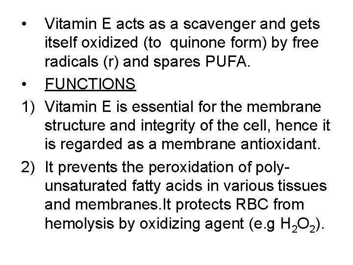  • Vitamin E acts as a scavenger and gets itself oxidized (to quinone