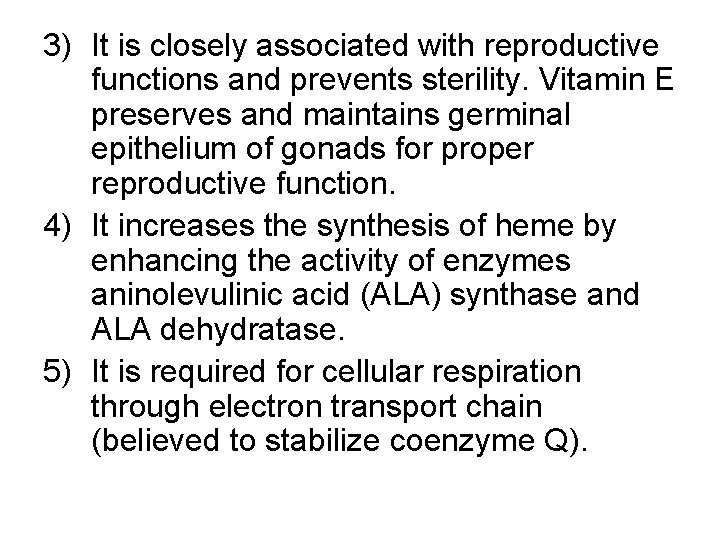 3) It is closely associated with reproductive functions and prevents sterility. Vitamin E preserves