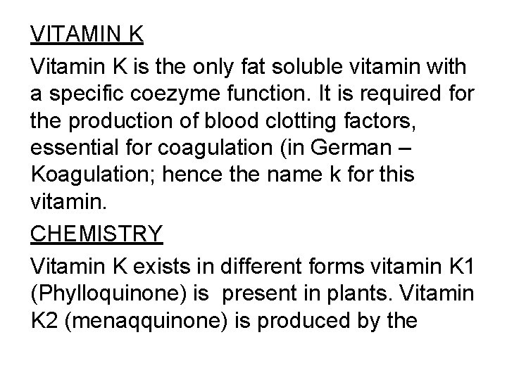VITAMIN K Vitamin K is the only fat soluble vitamin with a specific coezyme