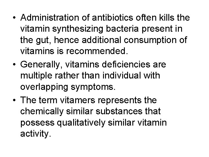  • Administration of antibiotics often kills the vitamin synthesizing bacteria present in the