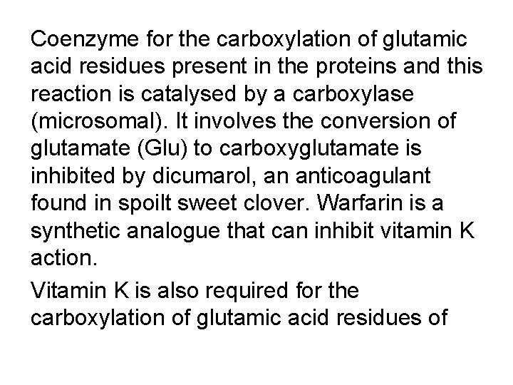 Coenzyme for the carboxylation of glutamic acid residues present in the proteins and this