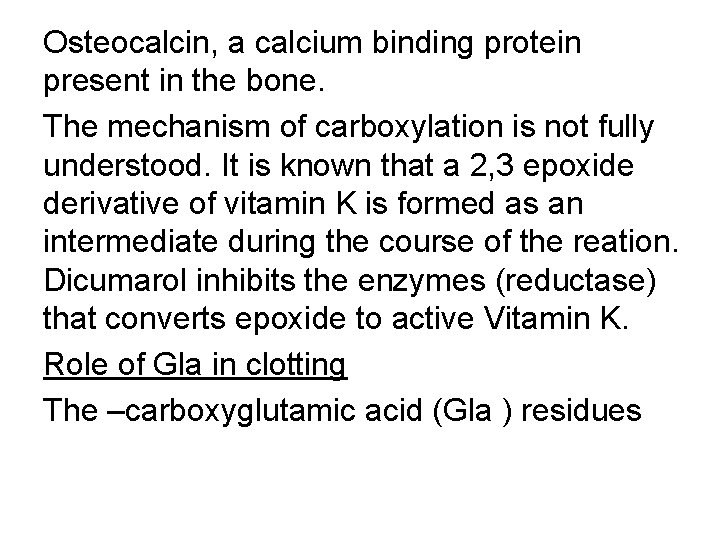 Osteocalcin, a calcium binding protein present in the bone. The mechanism of carboxylation is