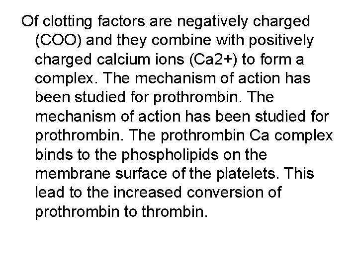 Of clotting factors are negatively charged (COO) and they combine with positively charged calcium