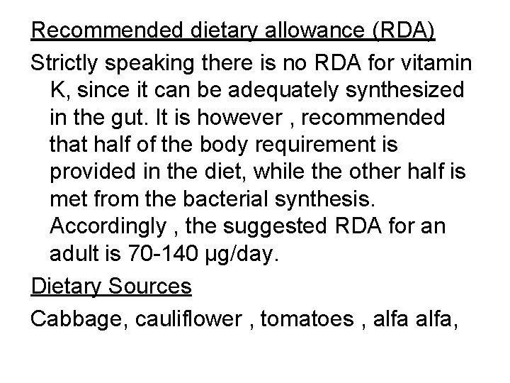 Recommended dietary allowance (RDA) Strictly speaking there is no RDA for vitamin K, since