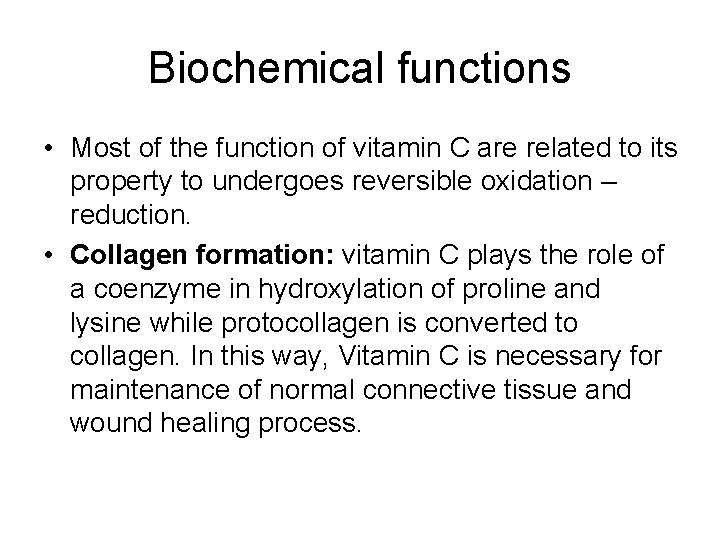 Biochemical functions • Most of the function of vitamin C are related to its