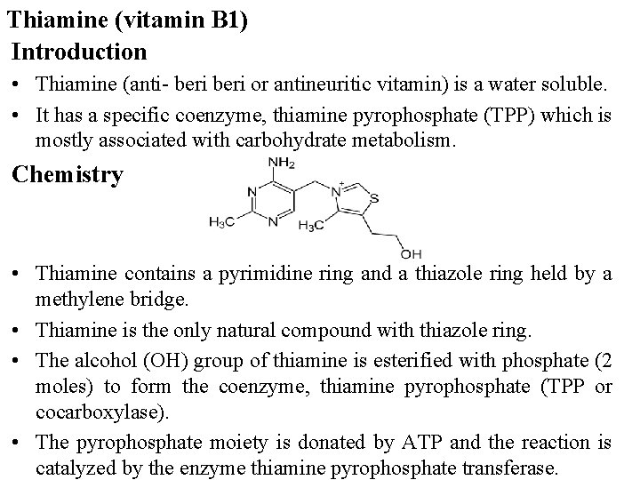 Thiamine (vitamin B 1) Introduction • Thiamine (anti- beri or antineuritic vitamin) is a