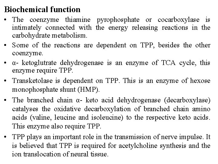 Biochemical function • The coenzyme thiamine pyrophosphate or cocarboxylase is intimately connected with the