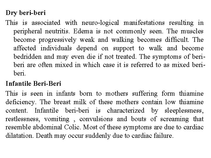 Dry beri-beri This is associated with neuro-logical manifestations resulting in peripheral neutritis. Edema is