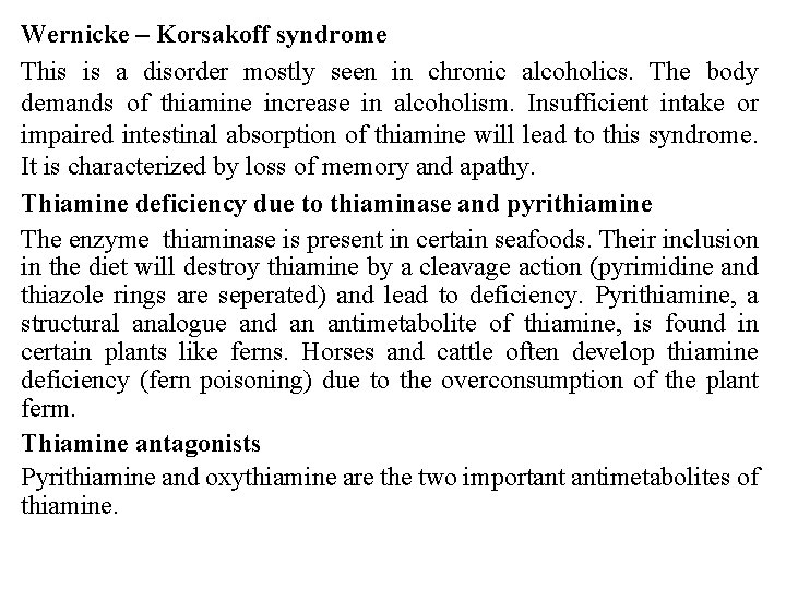 Wernicke – Korsakoff syndrome This is a disorder mostly seen in chronic alcoholics. The