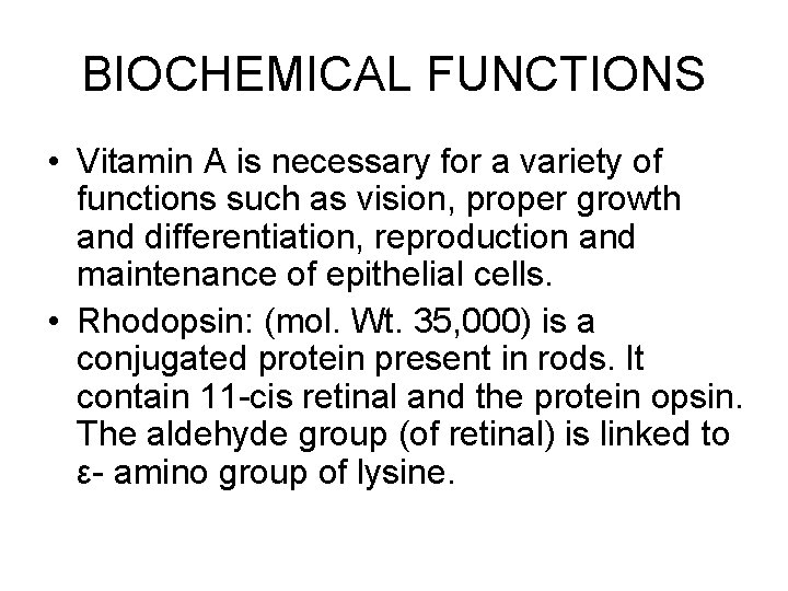 BIOCHEMICAL FUNCTIONS • Vitamin A is necessary for a variety of functions such as