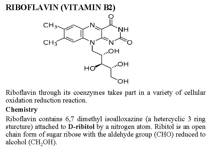 RIBOFLAVIN (VITAMIN B 2) Riboflavin through its coenzymes takes part in a variety of