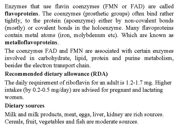 Enzymes that use flavin coenzymes (FMN or FAD) are called flavoproteins. The coenzymes (prosthetic