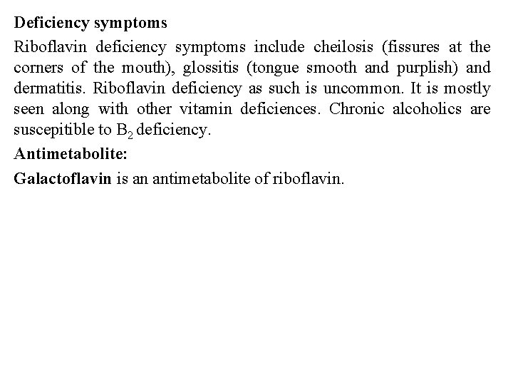 Deficiency symptoms Riboflavin deficiency symptoms include cheilosis (fissures at the corners of the mouth),