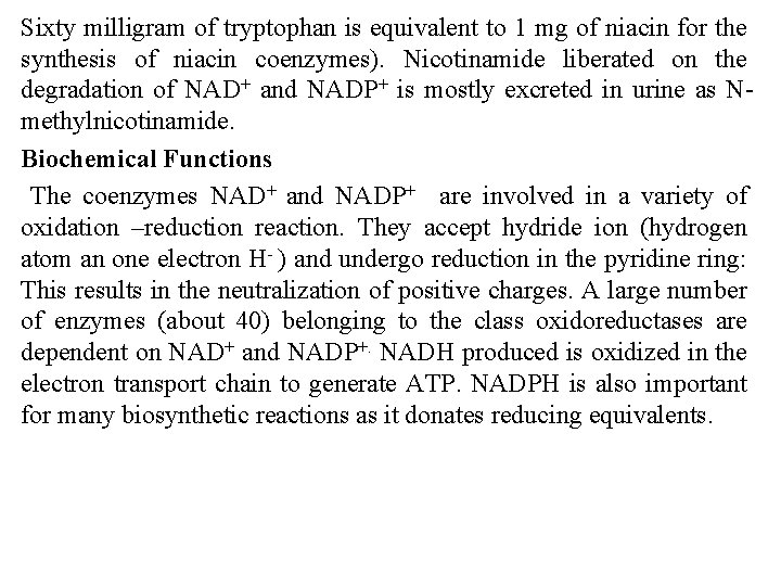 Sixty milligram of tryptophan is equivalent to 1 mg of niacin for the synthesis