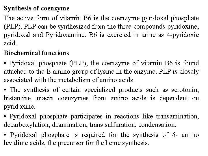 Synthesis of coenzyme The active form of vitamin B 6 is the coenzyme pyridoxal