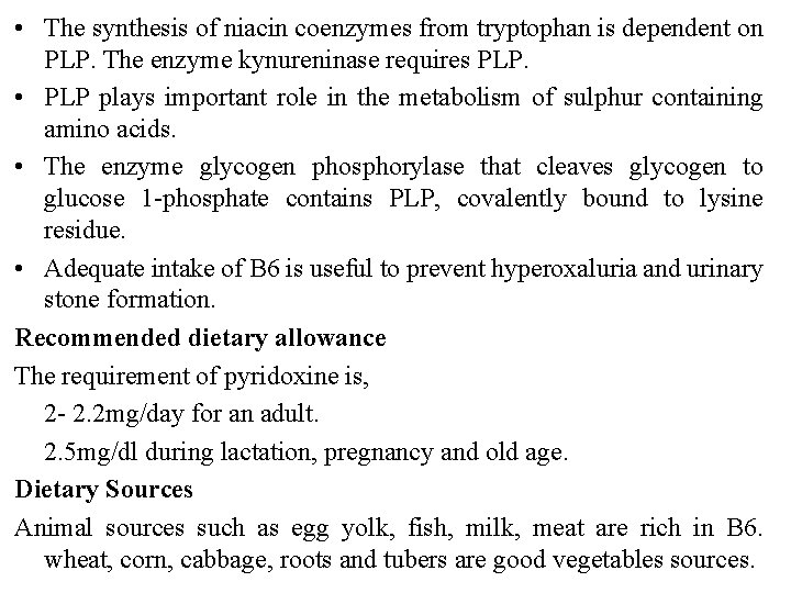  • The synthesis of niacin coenzymes from tryptophan is dependent on PLP. The
