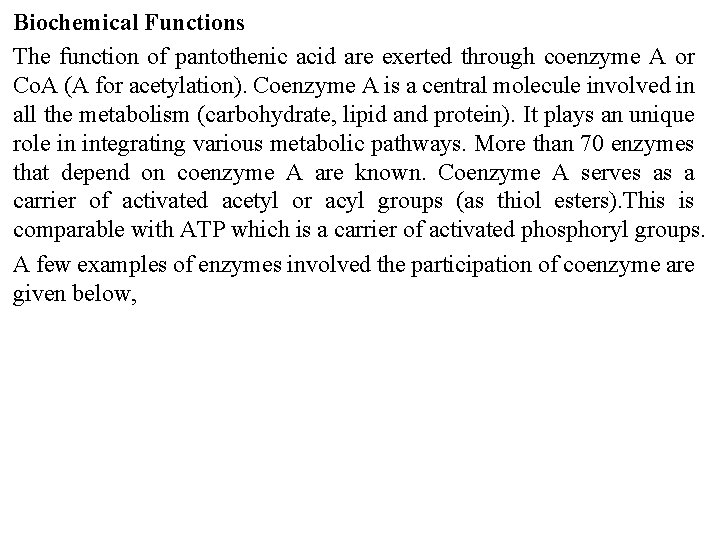 Biochemical Functions The function of pantothenic acid are exerted through coenzyme A or Co.