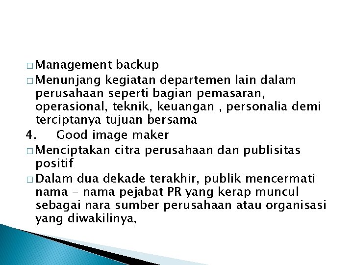 � Management backup � Menunjang kegiatan departemen lain dalam perusahaan seperti bagian pemasaran, operasional,