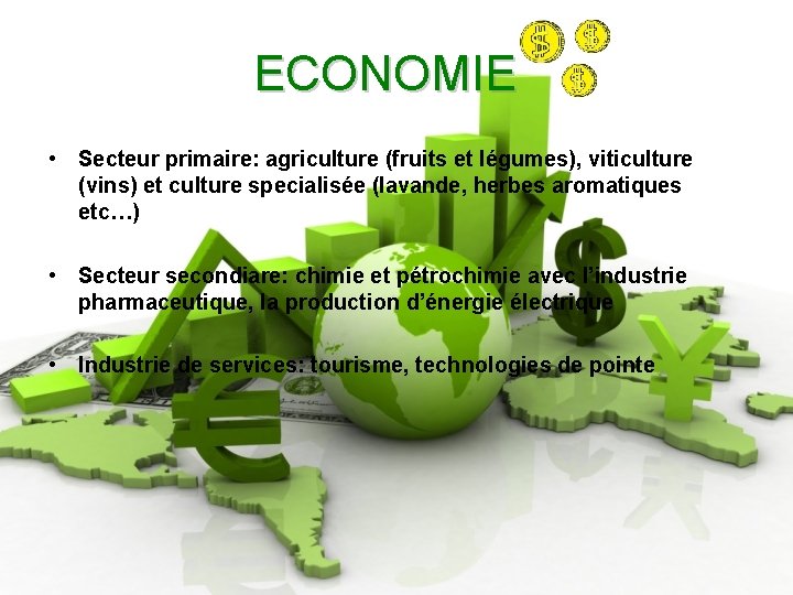 ECONOMIE • Secteur primaire: agriculture (fruits et légumes), viticulture (vins) et culture specialisée (lavande,