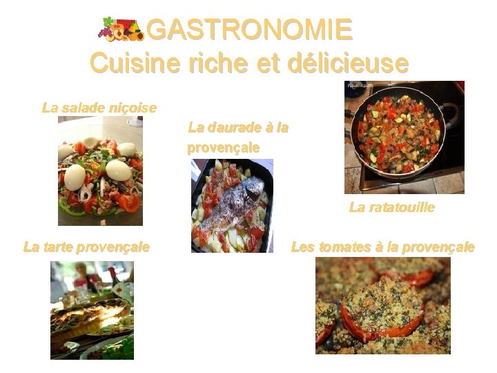 GASTRONOMIE Cuisine riche et délicieuse La salade niçoise La daurade à la provençale La