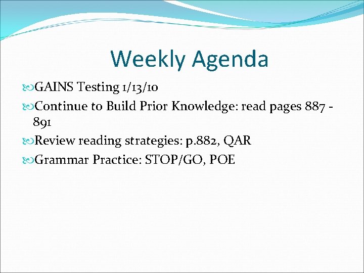 Weekly Agenda GAINS Testing 1/13/10 Continue to Build Prior Knowledge: read pages 887 891