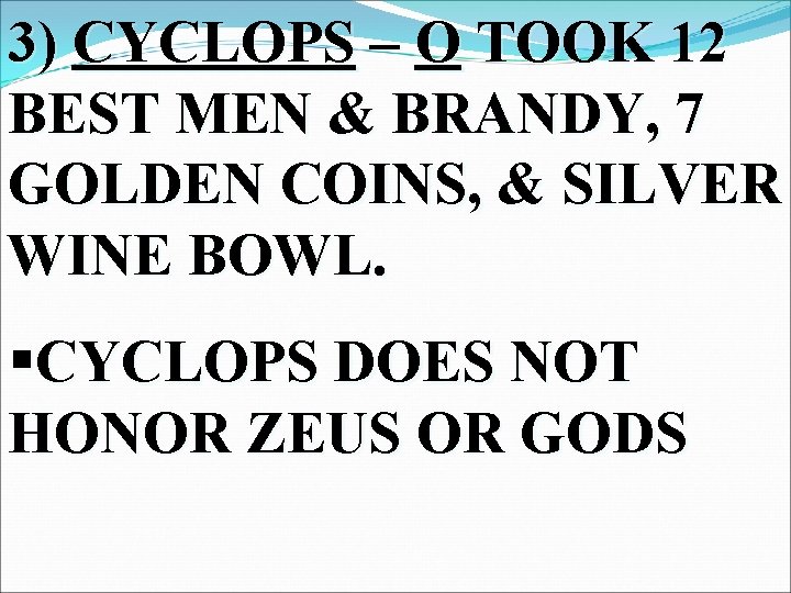 3) CYCLOPS – O TOOK 12 BEST MEN & BRANDY, 7 GOLDEN COINS, &