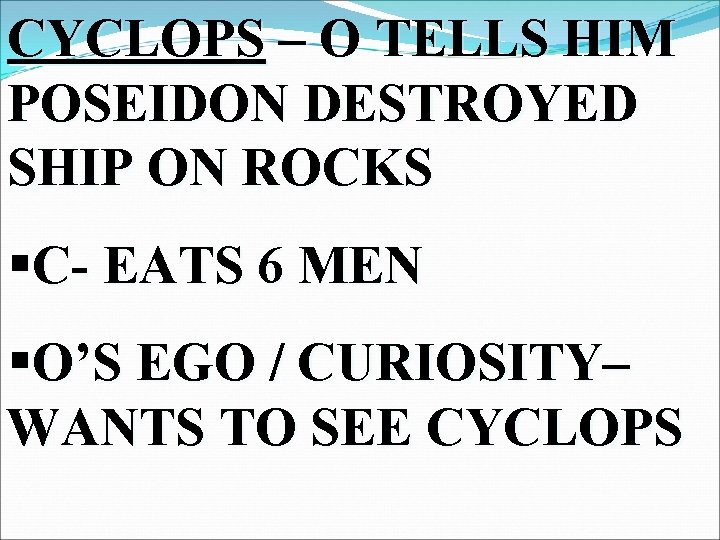 CYCLOPS – O TELLS HIM POSEIDON DESTROYED SHIP ON ROCKS §C- EATS 6 MEN