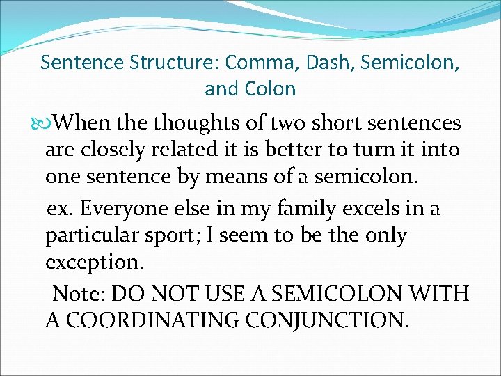 Sentence Structure: Comma, Dash, Semicolon, and Colon When the thoughts of two short sentences