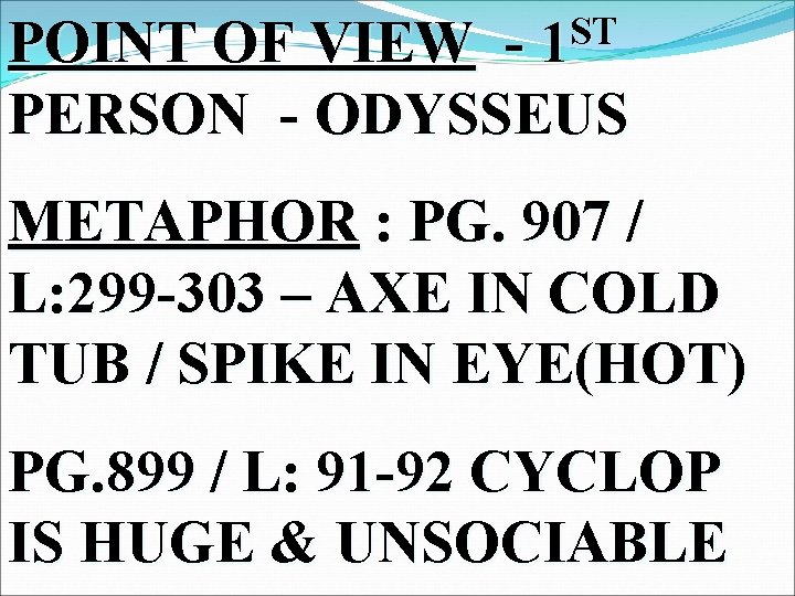 ST 1 POINT OF VIEW PERSON - ODYSSEUS METAPHOR : PG. 907 / L: