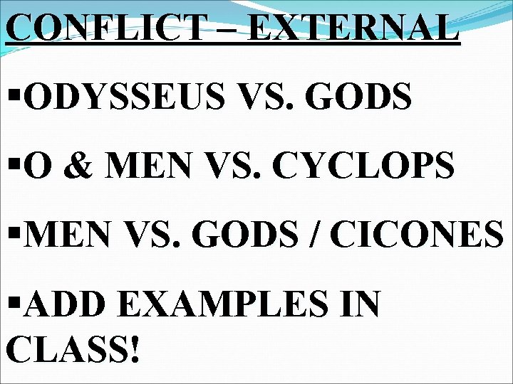 CONFLICT – EXTERNAL §ODYSSEUS VS. GODS §O & MEN VS. CYCLOPS §MEN VS. GODS