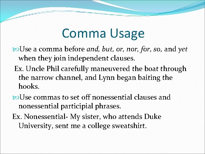 Comma Usage Use a comma before and, but, or, nor, for, so, and yet