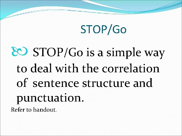 STOP/Go is a simple way to deal with the correlation of sentence structure and