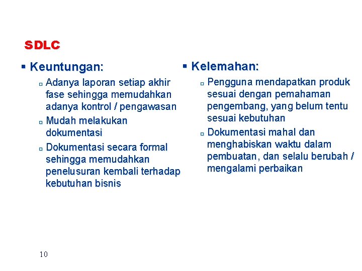 SDLC § Keuntungan: Adanya laporan setiap akhir fase sehingga memudahkan adanya kontrol / pengawasan