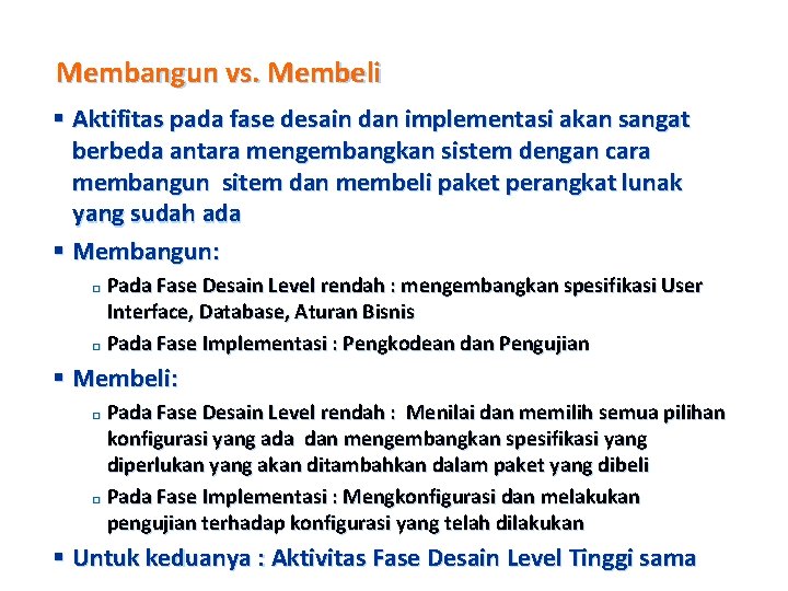 Membangun vs. Membeli § Aktifitas pada fase desain dan implementasi akan sangat berbeda antara