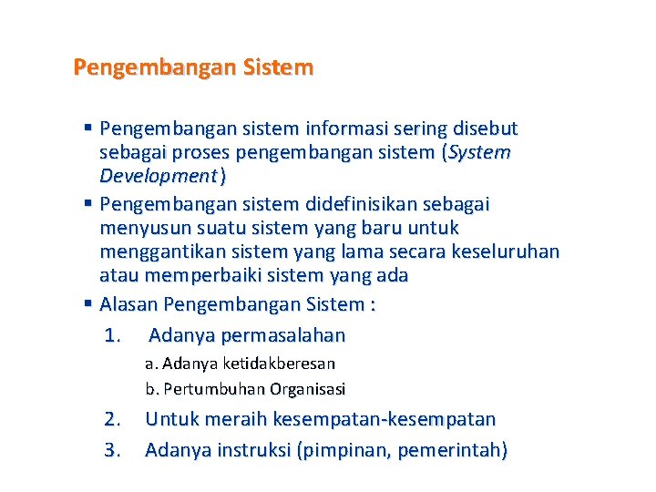 Pengembangan Sistem § Pengembangan sistem informasi sering disebut sebagai proses pengembangan sistem (System Development