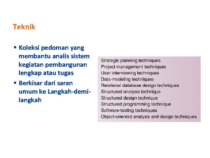 Teknik § Koleksi pedoman yang membantu analis sistem kegiatan pembangunan lengkap atau tugas §