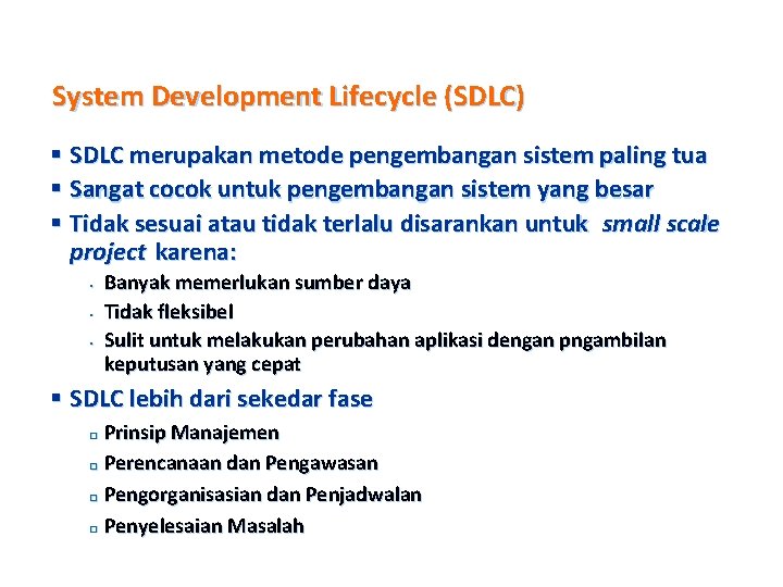 System Development Lifecycle (SDLC) § SDLC merupakan metode pengembangan sistem paling tua § Sangat