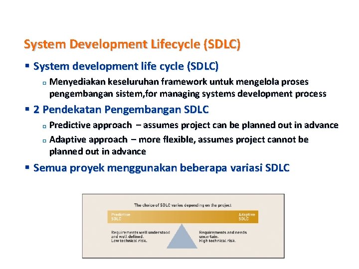 System Development Lifecycle (SDLC) § System development life cycle (SDLC) ¨ Menyediakan keseluruhan framework