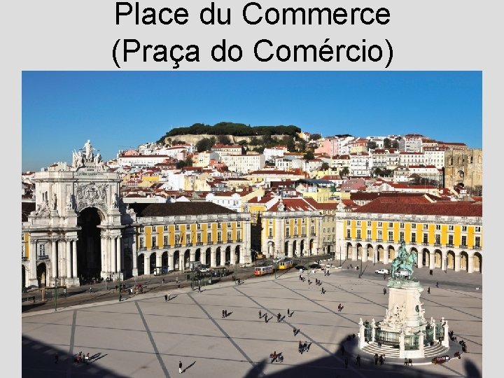 Place du Commerce (Praça do Comércio) 