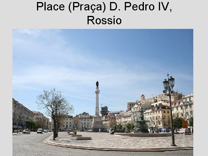 Place (Praça) D. Pedro IV, Rossio 