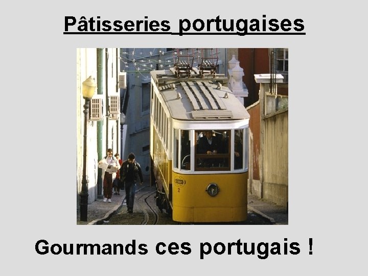 Pâtisseries portugaises Gourmands ces portugais ! 