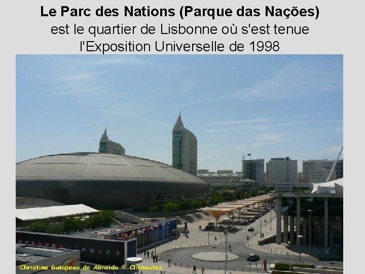 Le Parc des Nations (Parque das Nações) est le quartier de Lisbonne où s'est