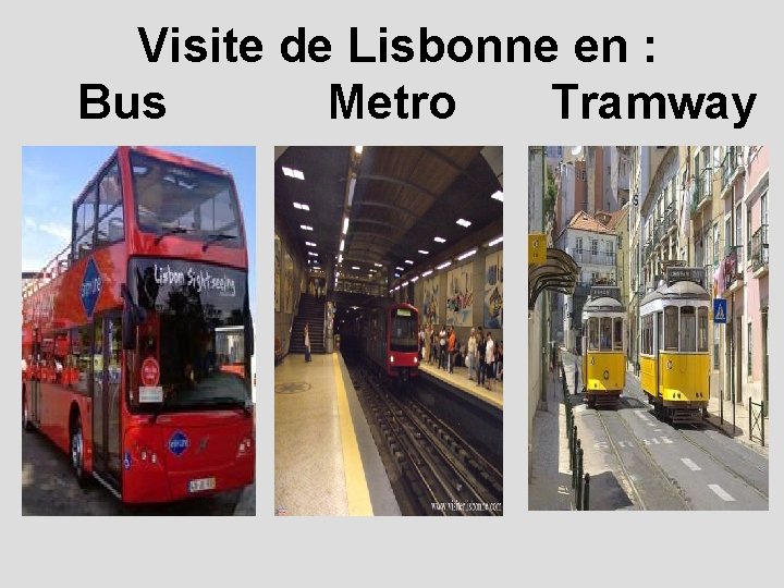 Visite de Lisbonne en : Bus Metro Tramway 