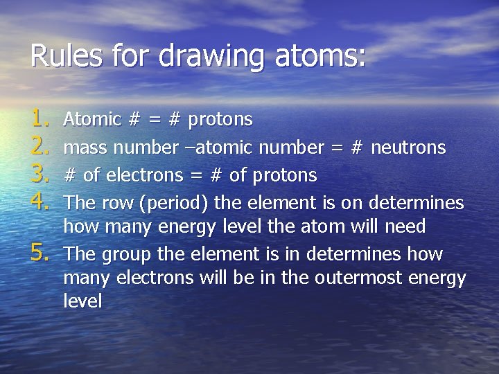 Rules for drawing atoms: 1. 2. 3. 4. 5. Atomic # = # protons