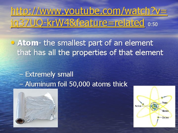 http: //www. youtube. com/watch? v= jq 37 UQ-kr. W 4&feature=related 0: 50 • Atom-