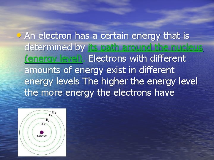  • An electron has a certain energy that is determined by its path