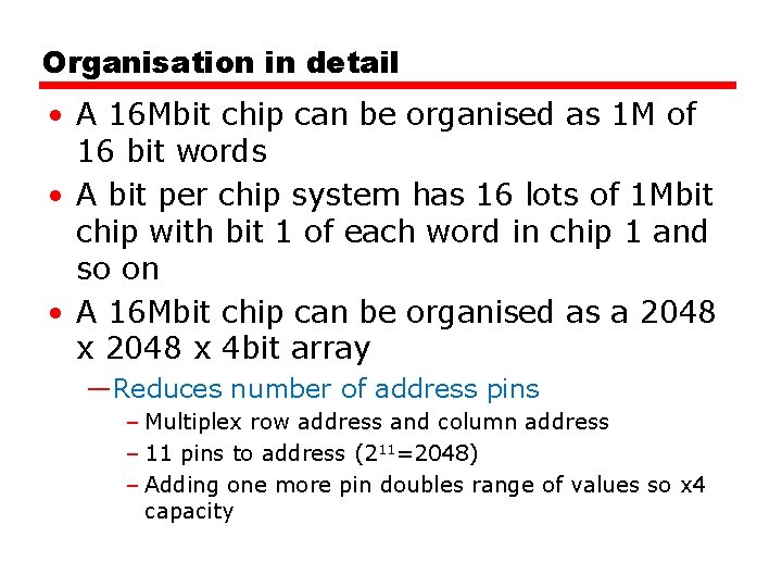 Organisation in detail • A 16 Mbit chip can be organised as 1 M